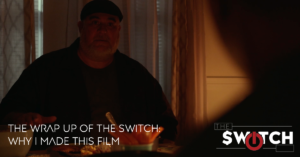 The Wrap up of The Switch: Why I Made This Film — original publication artwork